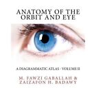 Anatomy of the Orbit and Eye: A Diagrammatic Atlas - Vo - Paperback NEW Gaballah