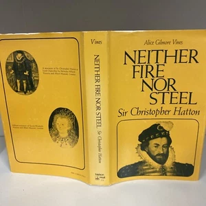 Neither Fire Nor Steel: Sir Christopher Hatton, Vines, Alice Gilm F13 - Imagen 1 de 4