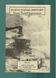 Doing Naval History Essays Toward Improvement John B. Hattendorf editor SC 1995 - Picture 1 of 2