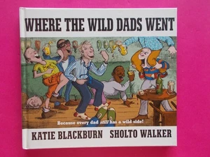 Where the Wild Dads Went by Katie Blackburn - Parent / Mum / Dad Humour - As New - Picture 1 of 10