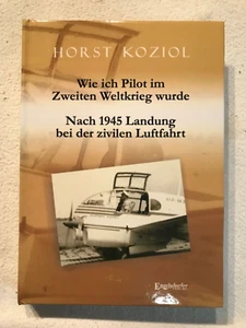 Horst Koziol, Wie ich Pilot im 2.WK wurde, nach 1945 bei der zivilen Luftfahrt - Picture 1 of 2