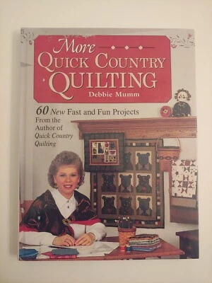 More Quick Country Quilting 60 Fast & Fun Projects Hardcover By Debbie Mumm VTG - Image 1 of 4