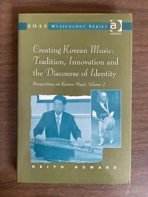 Creating Korean Music, Perspectives on Korean Music, Vol. 2, Keith Howard, 2006 - Image 1 of 4