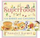 Superfoods for Babies and Children by Annabel Karmel: Used