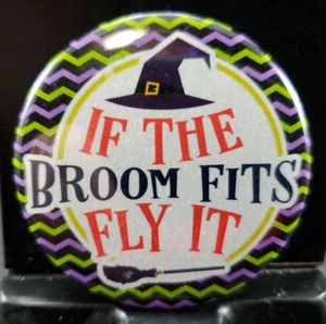 2¼" Round Pinback Pin Funny Humor IF THE BROOM FITS FLY IT - Picture 1 of 2