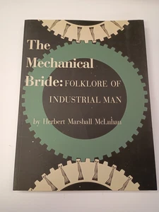 The Mechanical Bride: Folklore of Industrial Man by Marshall McLuhan 1950's ART - Picture 1 of 1