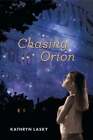 Chasing Orion By Kathryn Lasky: New