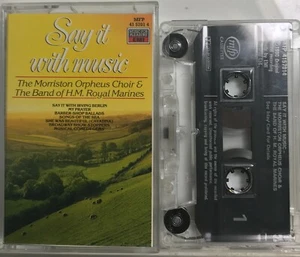 Say it with Music: Morriston Orpheus Choir Band of H. M. Royal Marines Cassette - Picture 1 of 2