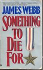 Something to Die For by James H., Jr. Webb (1992, Paperback)