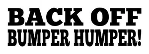 Back Off Bumper Humper Decal #1 2.5"x8.5" Choose Color - Picture 1 of 2