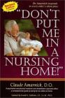Don't Put Me in a Nursing Home! by Claude Amarnick (1996, Paperback)
