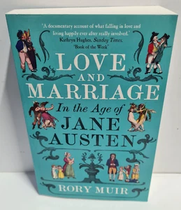 Love and Marriage in the Age of Jane Austen, Paperback by Muir, Rory - BRAND NEW - Picture 1 of 5