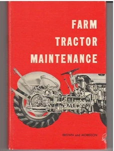FARM TRACTOR MAINTENANCE BY BROWN AND MORRISON (BOOK, 1958) - Picture 1 of 1