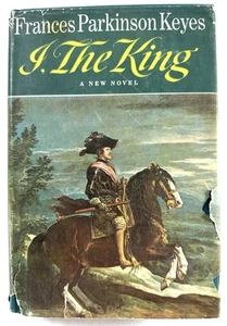 I, the King by Francis Parkinson Keyes 1966 Historical Novel HC DJ - Picture 1 of 7