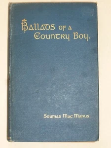 Seumas MacManus – BALLADS OF A COUNTRY BOY (1905) – Inscribed Presentation Copy - Imagen 1 de 12
