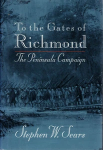 civil war To the Gates of Richmond : The Peninsula Campaign by Stephen W. Sears - Picture 1 of 2
