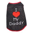 Cute  My Daddy Small Dog  Pet Clothes T Shirt Apparel Clothes Decor,7486