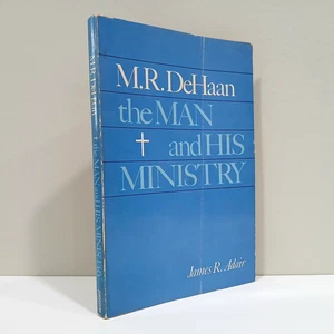 M.R. DeHaan: The Man And His Ministry, James R. Adair 1969 PB, SHIPS FREE - Foto 1 di 16