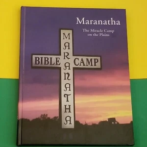 MARANATHA, THE MIRACLE CAMP ON THE PLAINS, Hardcover, 2005 - Picture 1 of 7