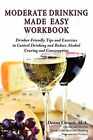 Moderate Drinking Made Easy Workbook: - Paperback, By Donna J. Cornett - Good