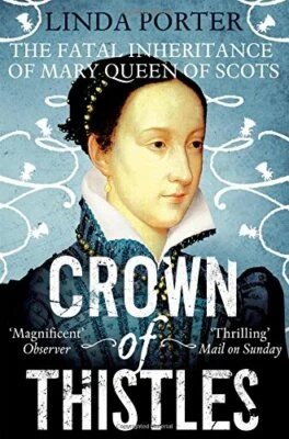 Crown of Thistles: The Fatal Inheritance of Mary Queen of Sc... by Porter, Linda - Image 1 of 2