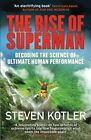 The Rise of Superman: Decoding the Science of Ultimate Human Performance, Kotler