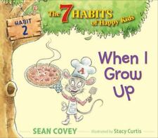 When I Grow Up: Habit 2volume 2 by Sean Covey