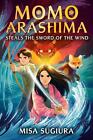Momo Arashima Steals the Sword of the Wind by Misa Sugiura (English) Hardcover B