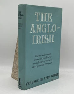 The Anglo-Irish Terence De Vere White Hardcover First Edition 1972 History - Imagen 1 de 2