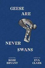 Geese Are Never Swans by Clark, Bryant  New 9781949520057 Fast Free Ship.+