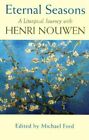 Eternal Seasons: A Liturgical With Henn Nouwen By Michael Ford Paperback Book