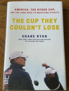 Cup They Couldn't Lose : America, the Ryder Cup, and the Long Road to Whistling - Picture 1 of 3