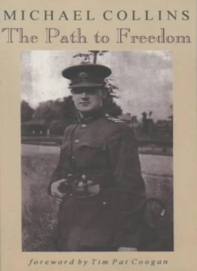 The Path to Freedom: Articles and Speeches by Michael Collins-Mi - Image 1 of 1