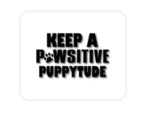 CUSTOM Mouse Pad 1/4 - Keep a PAWsitive PUPPYtude - Bild 1 von 2