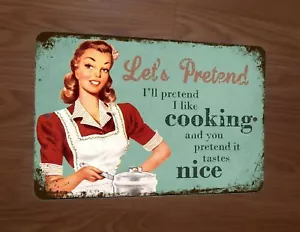 Lets Pretend I like Cooking Funny 8x12 Metal Wall Vintage Misc Poster Sign - Picture 1 of 1