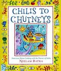 Chilis To Chutneys: American Home Cooking With Flavors Of India Batra, Neel New