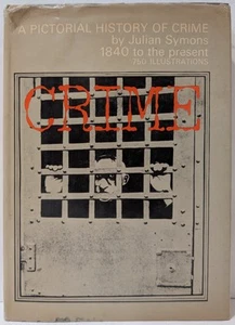 A Pictorial History of Crime by Julian Symons 1840 - present, 750 illustrations - Imagen 1 de 8