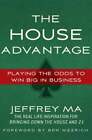 The House Advantage : Playing the Odds to Win Big in Business par Jeffrey Ma : d'occasion