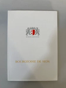 La Bourgeoisie de Sion des origines à l'an 2000. Vannotti, Francoise: - Bild 1 von 1
