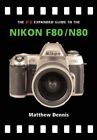 Nikon F80/N80 (The Expanded Guide) (Expanded Guid... by Matthew Dennis Paperback