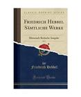 Friedrich Hebbel Smtliche Werke, Vol. 3: Historisch-Kritische Ausgabe (Classic
