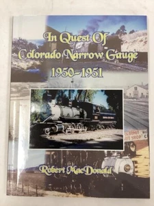 2002 In Quest of Colorado Narrow Gauge 1950-1951 - Robert MacDonald SIGNIERT - HB - Bild 1 von 3