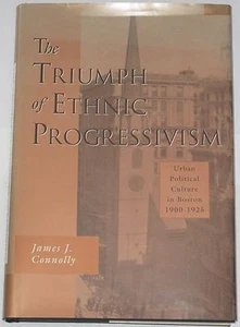 BOSTON HISTORY 1900-25 Urban Political Culture USA Triumph Ethnic Progressivism - Imagen 1 de 1