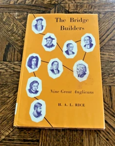 The Bridge Builders: Nine Great Anglicans/ by H.A. L. Rice/ 1961 HC - Picture 1 of 6