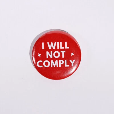 I WILL NOT COMPLY, police, protest, government pin badges 32mm - image 1 of 4