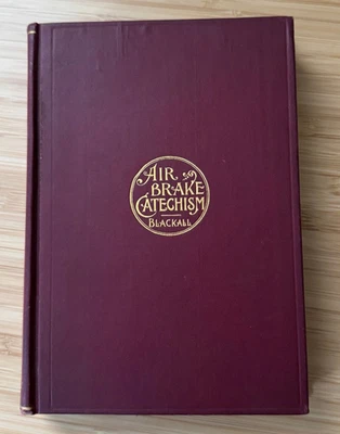Air Brake Catechism Blackall 12th Ed 1900 Railroad Trains Westinghouse Valves EC - Image 1 of 4