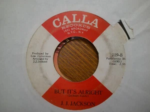 CALLA 45 RECORD/JJ JACKSON/BUT IT'S ALRIGHT/BOOGALOO BABY/EX R&B - Picture 1 of 2