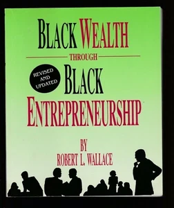 Black Wealth Through Black Entrepreneurship by Robert L. Wallace, Signed PB - Bild 1 von 3