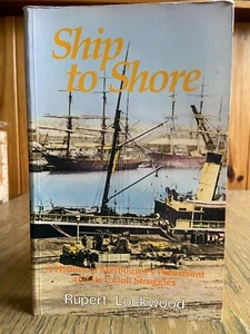Rupert Lockwood - SHIP TO SHORE - History of Melbourne's Waterfront & Its Union - Picture 1 of 4