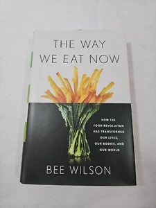 The Way We Eat Now: How the Food Revolution Has Transformed Our Lives, Our... - Picture 1 of 6